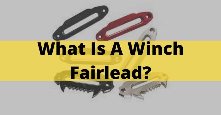 What Is A Winch Fairlead? Types, Maintenance & Purpose Of A Fairlead In 2023
