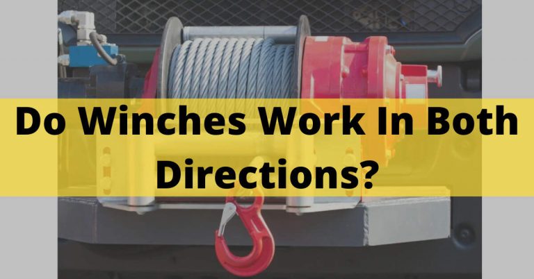 Do Winches Work In Both Directions? Detailed Guide In 2023