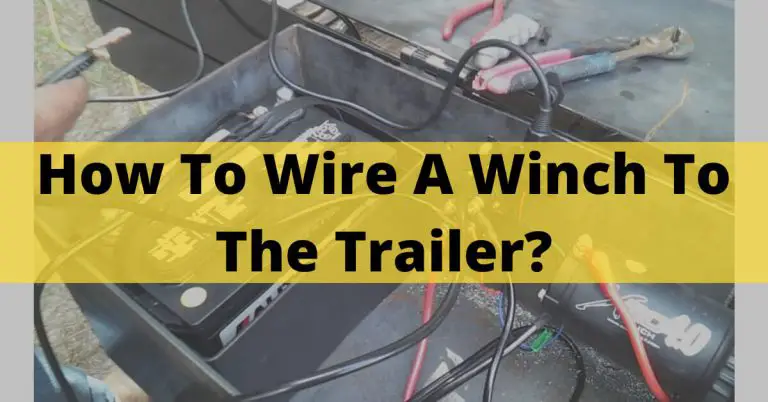 How To Wire A Winch To The Trailer? – Different Way To Connector In 2024