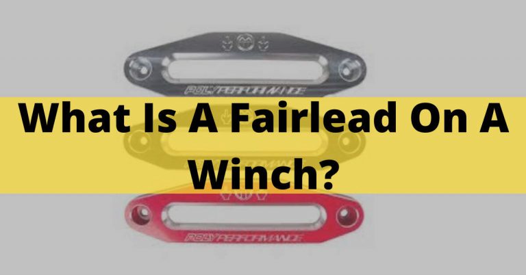 What Is A Fairlead On A Winch? – Types & 7 Easy Steps {2023}