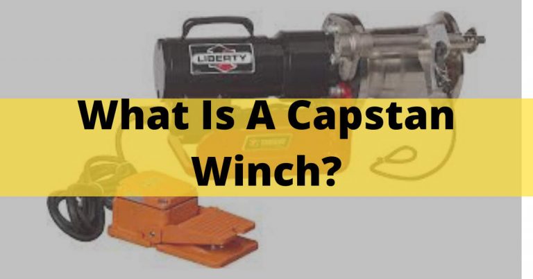 What Is A Capstan Winch? Types, Features,  Applications & Safety Precautions In 2022