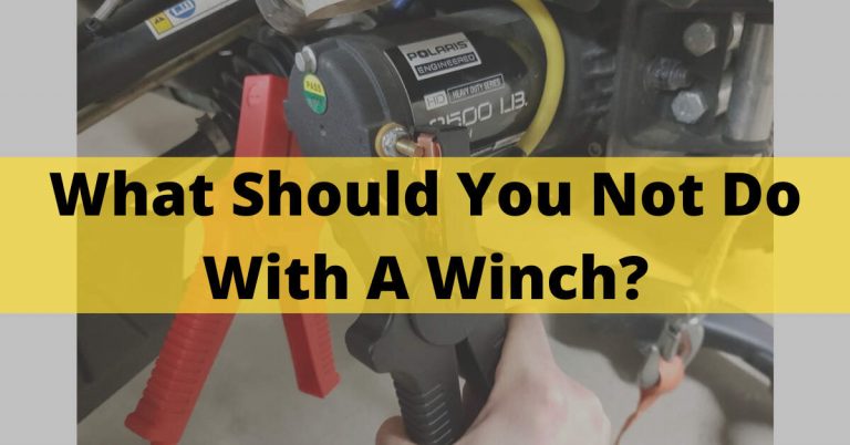 What Should You Not Do With A Winch? Tips & Tricks In 2023