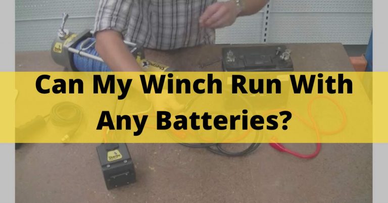 Can My Winch Run With Any Batteries? Choose The Best In 2023