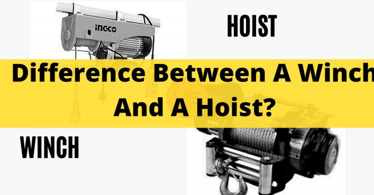 Difference Between A Winch And A Hoist – Uses, Types & Rating In 2022