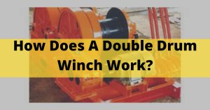 How Does A Double Drum Winch Work