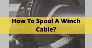 How To Spool A Winch Cable