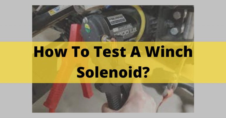 How To Test A Winch Solenoid? Functions, Types  & FAQs In 2023