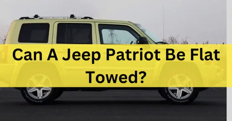 Can A Jeep Patriot Be Flat Towed? Primarily Three Ways In 2023