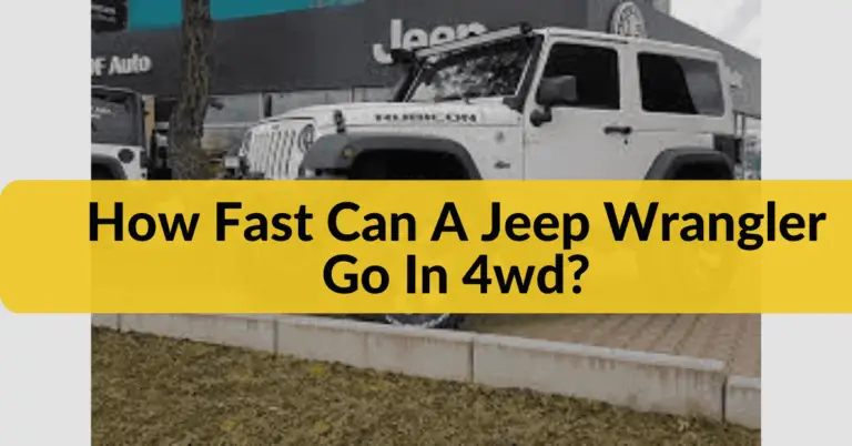 How Fast Can A Jeep Wrangler Go In 4wd? Expert Recommendations In 2023