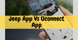 Jeep App Vs Uconnect App