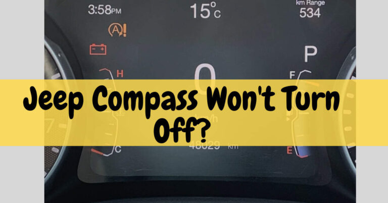 Jeep Compass Won’t Turn Off – {Solved In 2023}