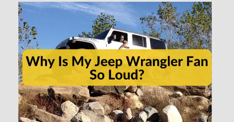 Why Is My Jeep Wrangler Fan So Loud