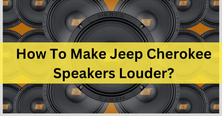 How To Make Jeep Cherokee Speakers Louder