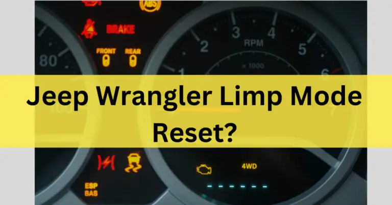 Jeep Wrangler Limp Mode Reset? Step-by-Step Guide In 2023
