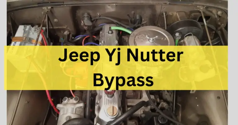 Jeep Yj Nutter Bypass – Step-by-Step Guide In 2023