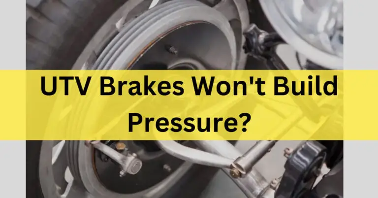 UTV Brakes Won’t Build Pressure – How to Fix the Problem In 2024