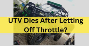 UTV Dies After Letting Off Throttle