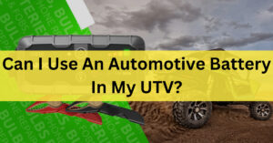 Can I Use An Automotive Battery In My UTV