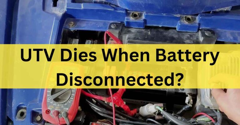 UTV dies when battery disconnected – Prevent the UTV Engine In 2023