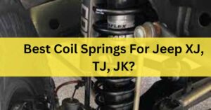 Best Coil Springs For Jeep XJ, TJ, JK