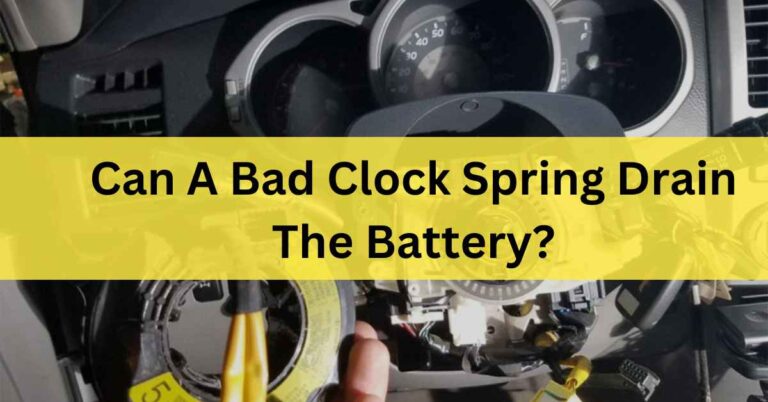 Can a bad clock spring drain the battery? – Common causes In 2023
