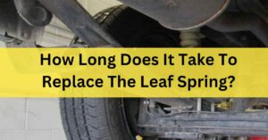 How long does it take to replace the leaf spring
