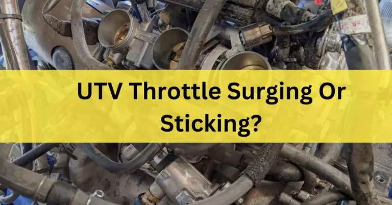 UTV Throttle surging or sticking – causes & Solutions In 2023