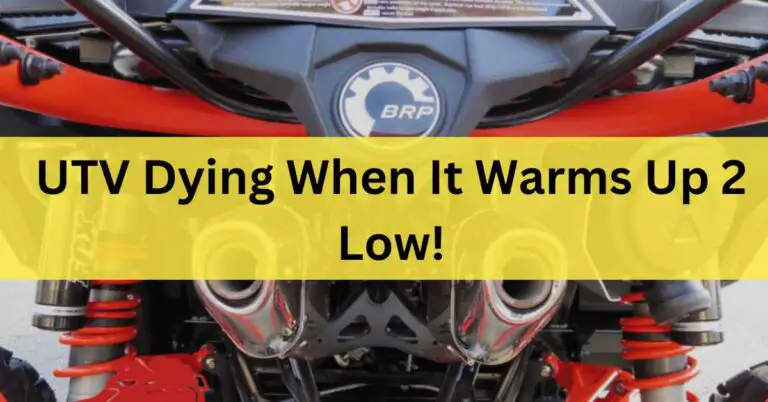 UTV dying when it warms up 2 low – Tips & Tricks In 2024
