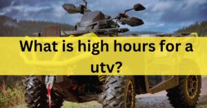 What is high hours for a utv