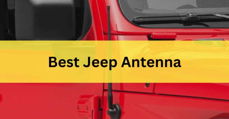 Best Jeep Antenna – Unbiased Reviews In 2023