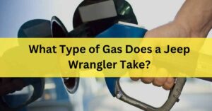 What Type of Gas Does a Jeep Wrangler Take