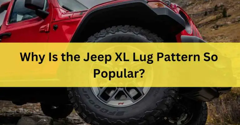 Why Is the Jeep XL Lug Pattern So Popular? Explained In 2023